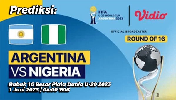 Prediksi Argentina U-20 vs Nigeria U-20 pada Babak 16 Besar Piala Dunia U-20 2023, 1 Juni 2023